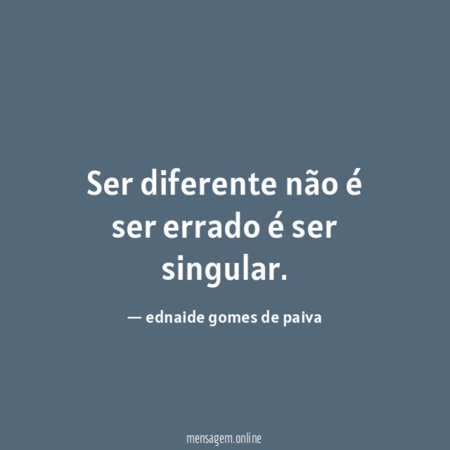 Ser diferente não é ser errado é ser singular