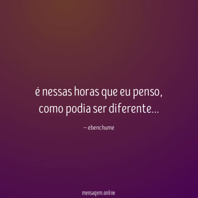 é nessas horas que eu penso