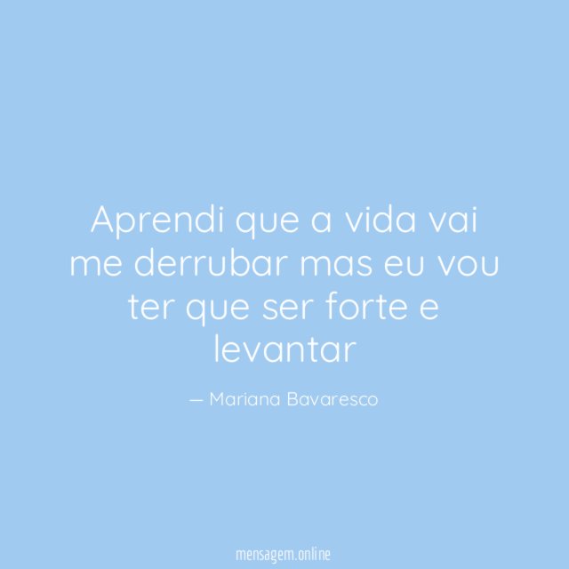 Aprendi que a vida vai me derrubar mas