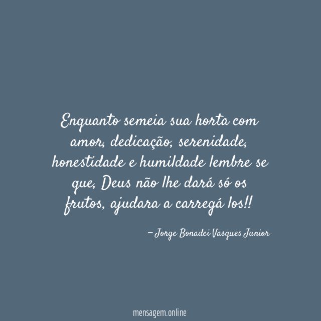 Enquanto semeia sua horta com amor