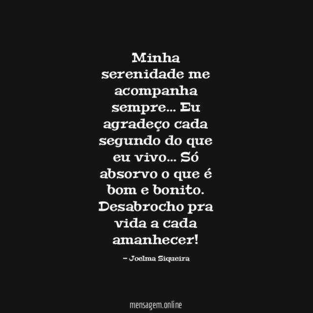 Minha serenidade me acompanha sempre