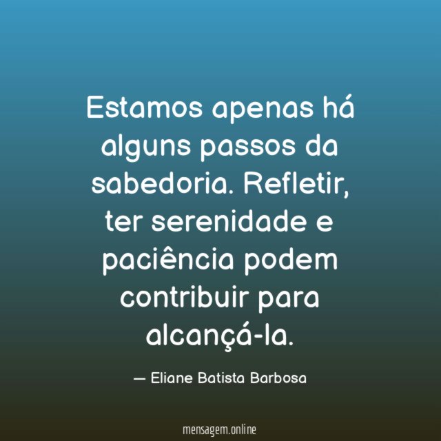 Estamos apenas há alguns passos da sabedoria
