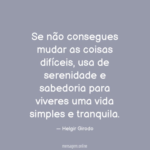 Se não consegues mudar as coisas difíceis