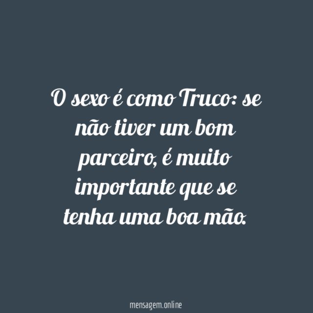O sexo é como Truco