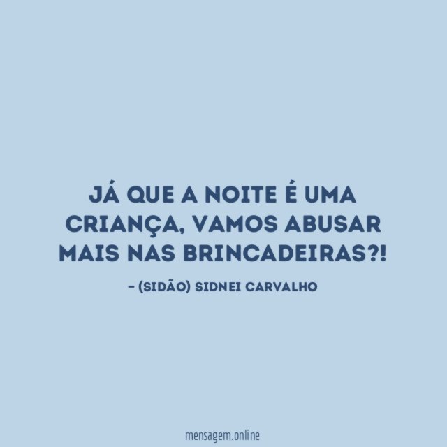Já que a noite é uma criança