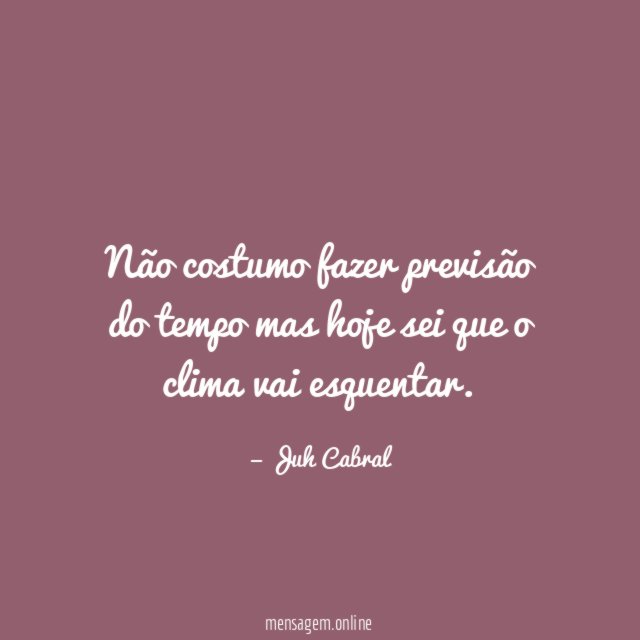Não costumo fazer previsão do tempo mas hoje
