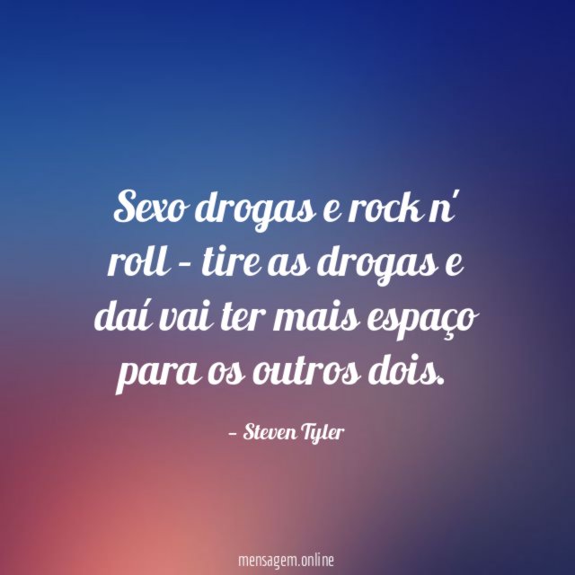 Sexo drogas e rock n' roll – tire