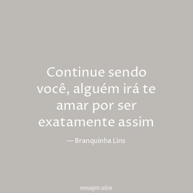 Continue sendo você