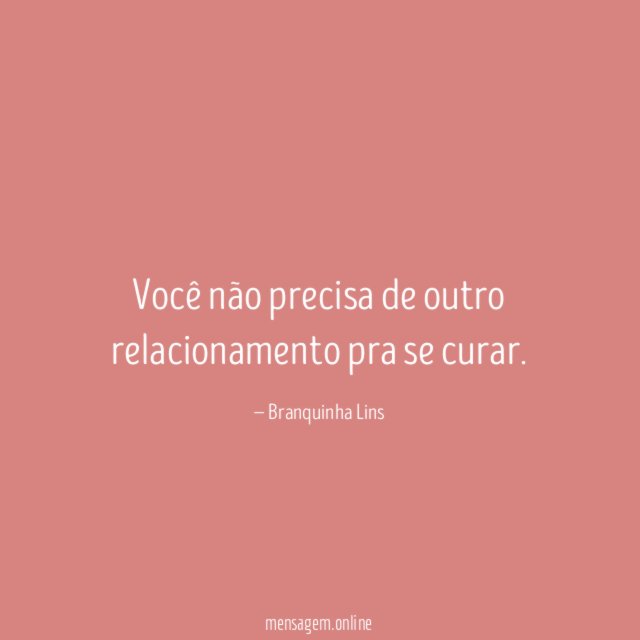 Você não precisa de outro relacionamento pra se curar