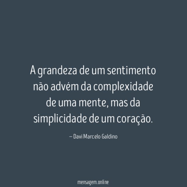 A grandeza de um sentimento não advém da
