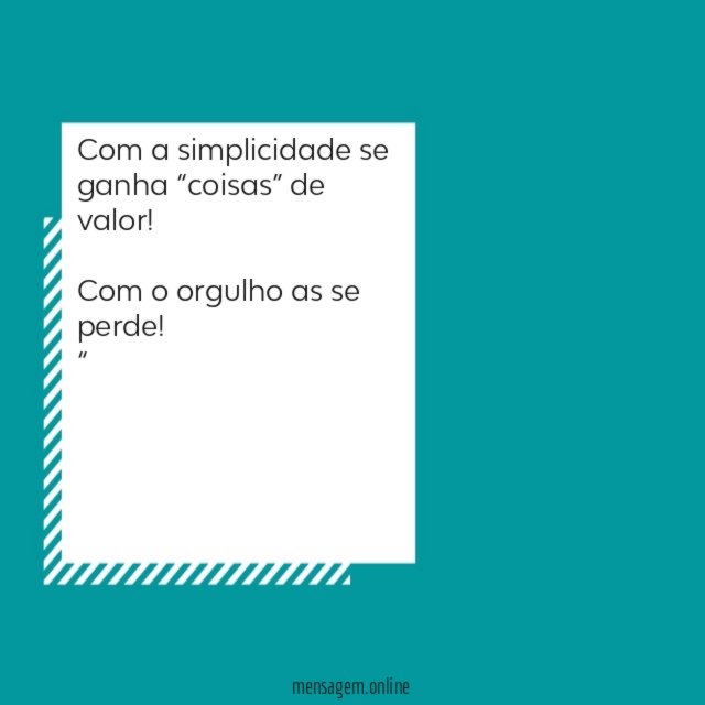 Com a simplicidade se ganha “coisas” de valor