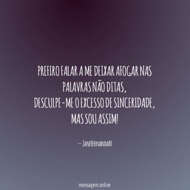 Prefiro falar a me deixar afogar nas palavras não ditas
