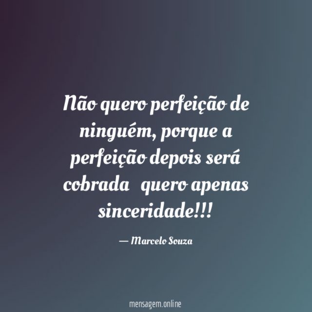 Não quero perfeição de ninguém