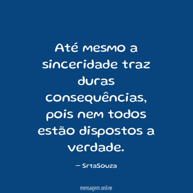 Até mesmo a sinceridade traz duras consequências
