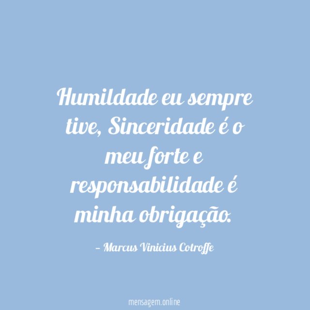 Humildade eu sempre tive