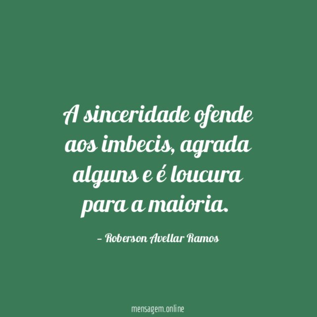 A sinceridade ofende aos imbecis