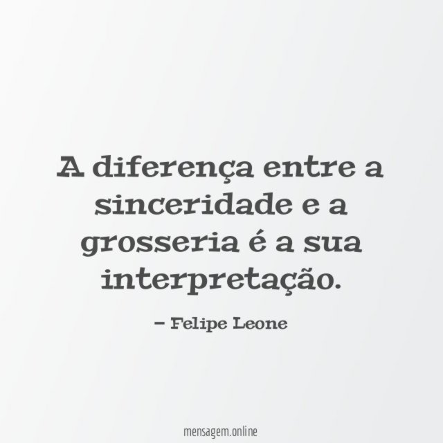 A diferença entre a sinceridade e a grosseria