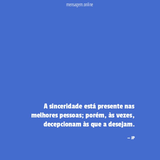 A sinceridade está presente nas melhores pessoas
