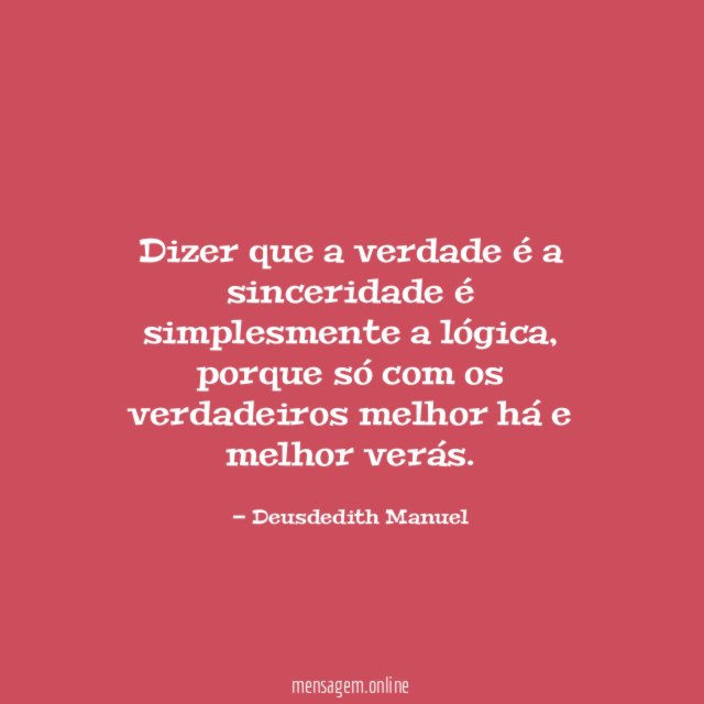 Dizer que a verdade é a sinceridade é simplesmente a lógica