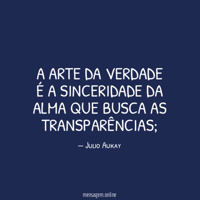 A arte da verdade é a sinceridade da