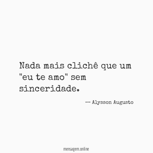 Nada mais clichê que um "eu te amo" sem sinceridade