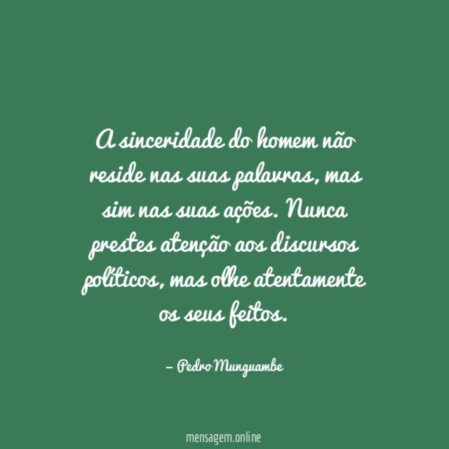 A sinceridade do homem não reside nas suas palavras