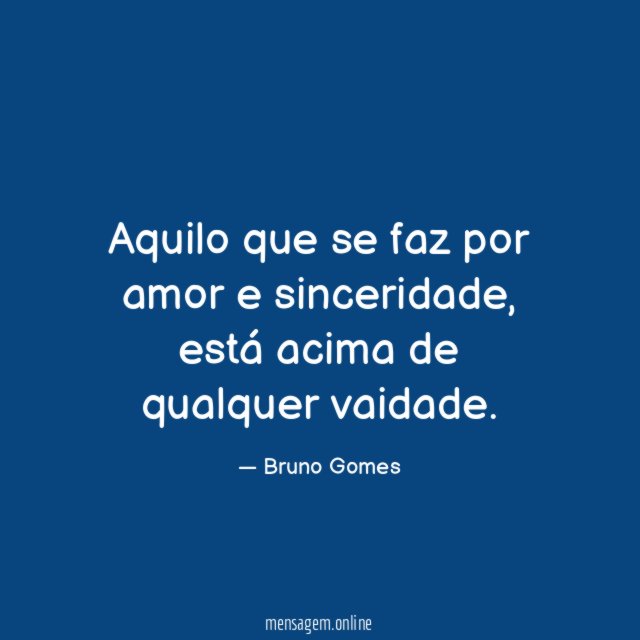 Aquilo que se faz por amor e sinceridade