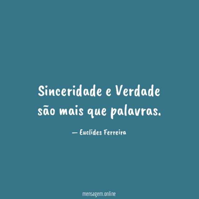 Sinceridade e Verdade são mais que palavras
