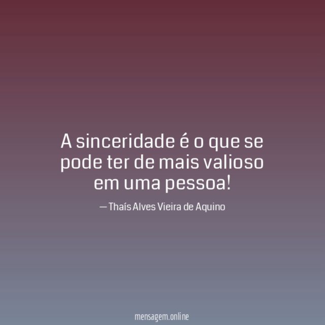 A sinceridade é o que se pode ter