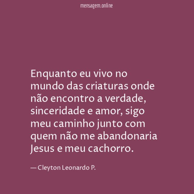 Enquanto eu vivo no mundo das criaturas onde