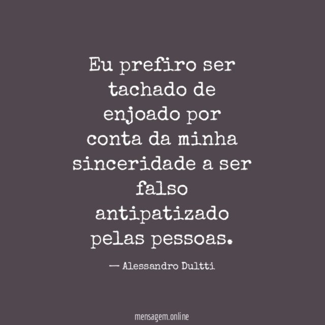 Eu prefiro ser tachado de enjoado por conta