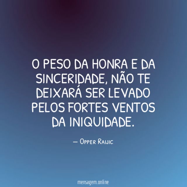 O peso da honra e da sinceridade