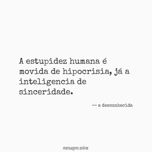A estupidez humana é movida de hipocrisia