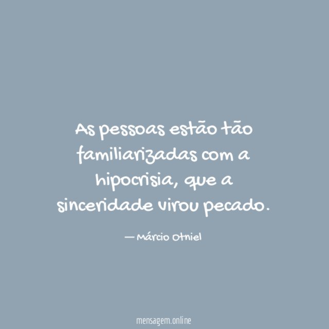 As pessoas estão tão familiarizadas com a hipocrisia