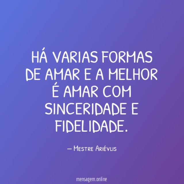 Há varias formas de amar e a melhor