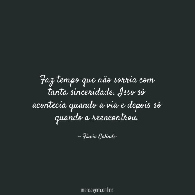 Faz tempo que não sorria com tanta sinceridade