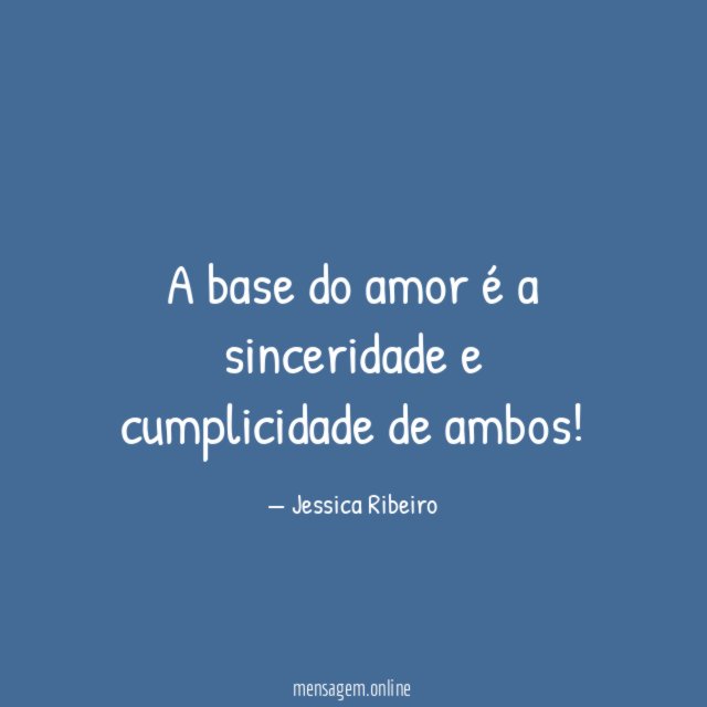 A base do amor é a sinceridade e cumplicidade de ambos