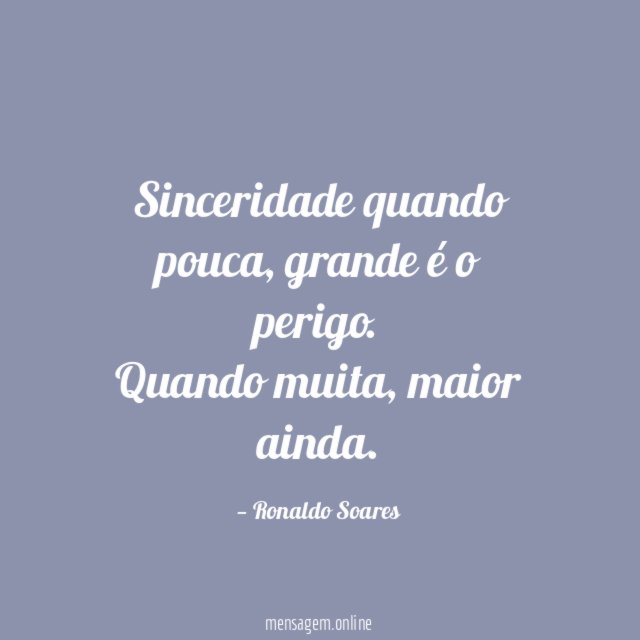 Sinceridade quando pouca