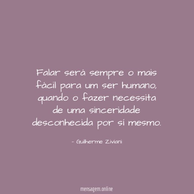 Falar será sempre o mais fácil para um ser humano