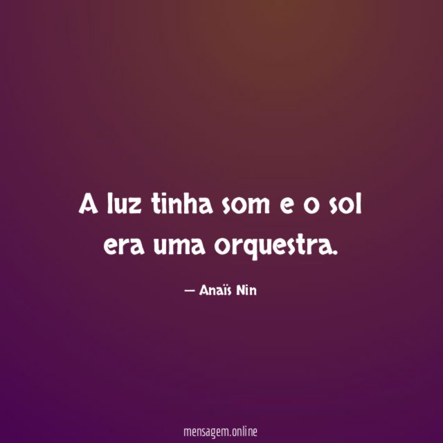 A luz tinha som e o sol era uma orquestra