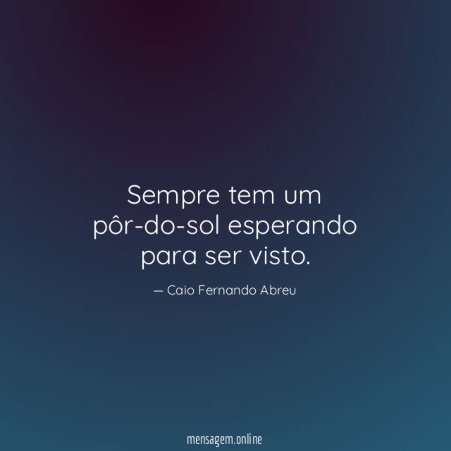 Sempre tem um pôr-do-sol esperando para ser visto