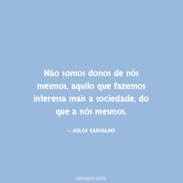 Não somos donos de nós mesmos