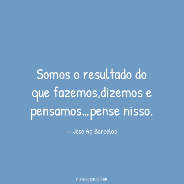 Somos o resultado do que fazemos