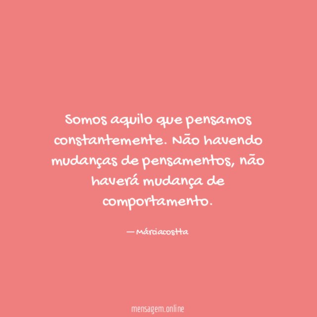 Somos aquilo que pensamos constantemente