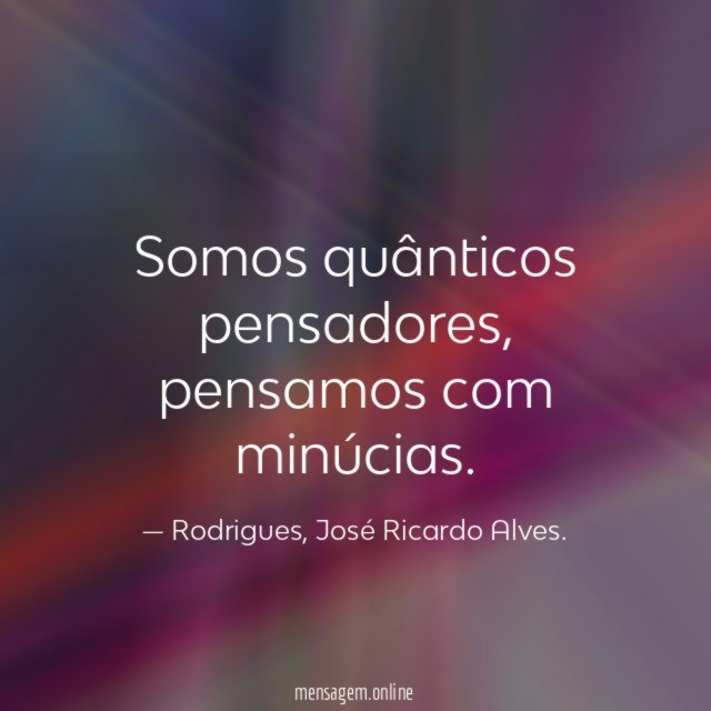 Somos quânticos pensadores