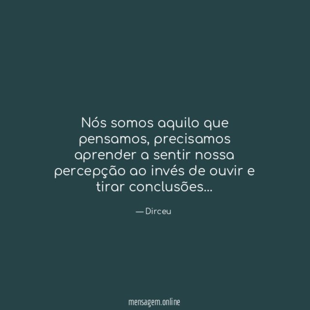 Nós somos aquilo que pensamos