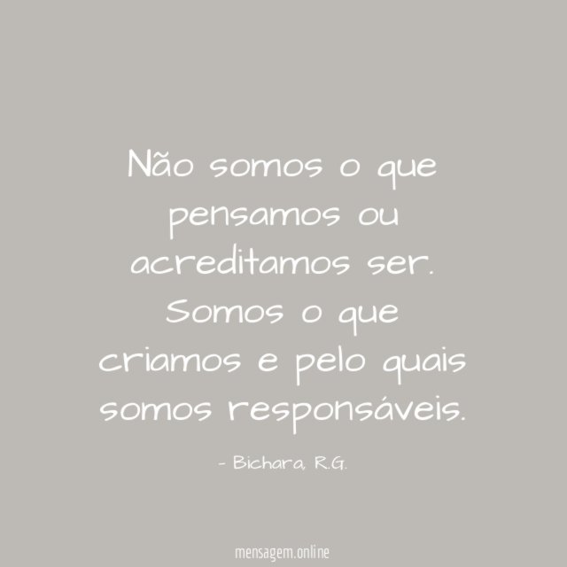 Não somos o que pensamos ou acreditamos ser