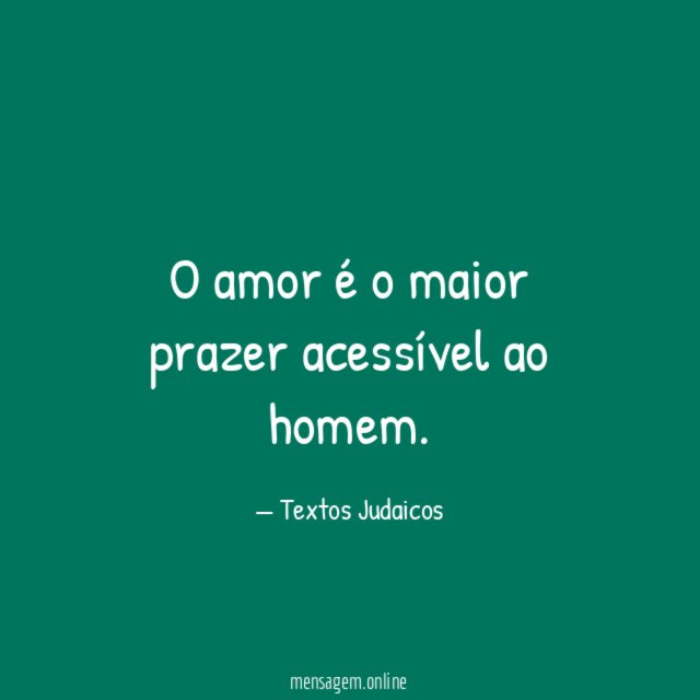O amor é o maior prazer acessível ao homem