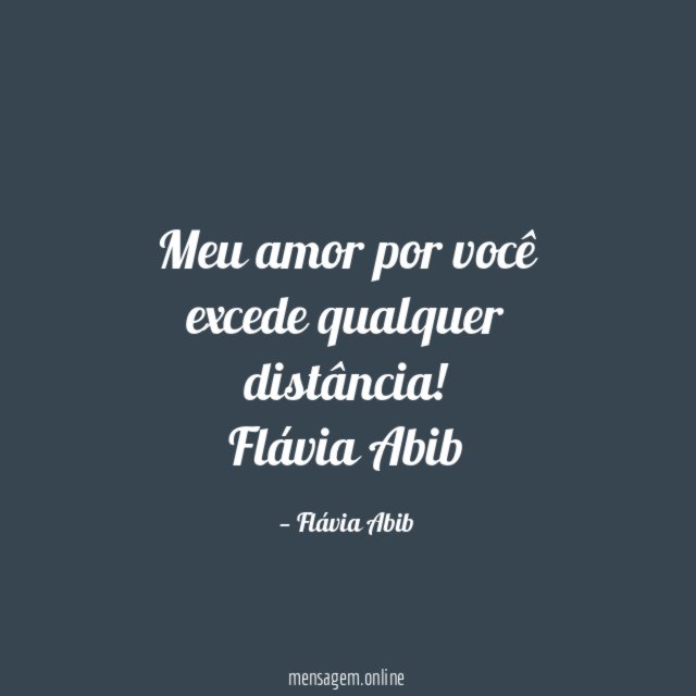 Meu amor por você excede qualquer distância!