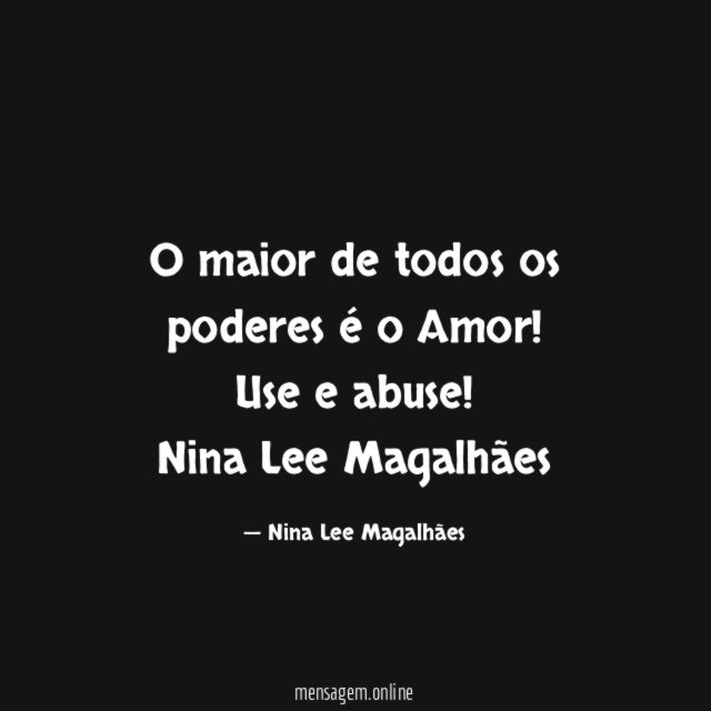 O maior de todos os poderes é o Amor